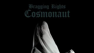 Bragging Rights  Cosmonaut [upl. by Lipman111]