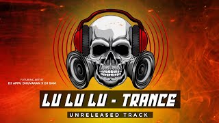 Lu Lu Lu Trance  Remastered EDM Trance Unreleased  DJ Appu Dhuvaran X DJ Sam [upl. by Enirod942]