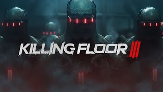 Killing Floor 3  Trailer [upl. by Eanaj882]