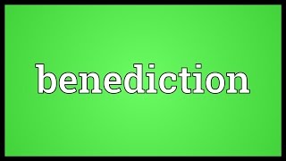 Benediction Meaning [upl. by Durward]