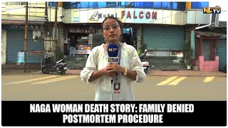 NAGA WOMAN DEATH STORY FAMILY DENIED POSTMORTEM PROCEDURE [upl. by Lytle]