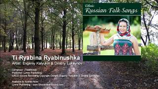 Ti Ryabina Ryabinushka  Ethnic Russian Folk Songs [upl. by Eelyac]