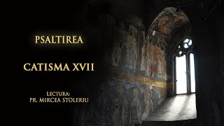 Psaltirea – Catisma a șaptesprezecea – în lectura Părintelui Mircea Stoleriu [upl. by Norean384]