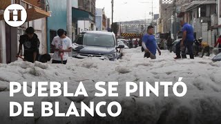 Caída de granizo y fuertes lluvias en Puebla pintaron la ciudad de blanco ¡Así quedaron las calles [upl. by Wightman]