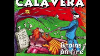 CALAVERA BRAINS ON FIRE [upl. by Jarrod]