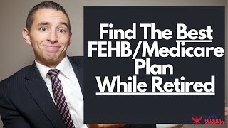 How to Pick The Best FEHB and Medicare Plan as a Federal Retiree [upl. by Nileak478]