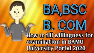 How to fill the willingness examination form in BAMU University Portal 2020 [upl. by Tekcirc344]