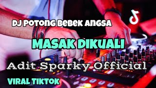 DJ VIRAL POTONG BEBEK ANGSA MASAK DIKUALI‼️Adit Sparky Official Nwrmxx FULLBASS [upl. by Annoeik]