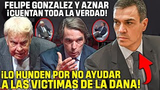 AZNAR Y FELIPE GONZÁLEZ se unen para CONTARLE a TODA ESPAÑA ¡¡EL ABANDONO DE SÁNCHEZ A VALENCIA [upl. by Yrro]