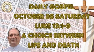 Daily Gospel October 26 Saturday Luke 1319 A choice between life and death [upl. by Llehsyt]