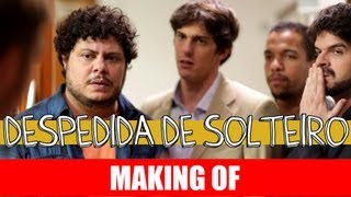 MAKING OF  DESPEDIDA DE SOLTEIRO [upl. by Alveta]