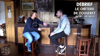 DEBRIEF  Retour sur quotLe Château de Fougeretquot S1  EP10 [upl. by Angle]