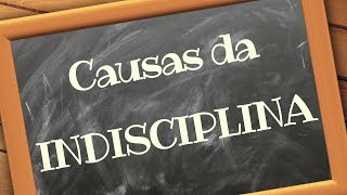 CAUSAS DA INDISCIPLINA 3 [upl. by Nivk]