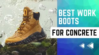 Best Work Boots For Concrete [upl. by Amaryllis]