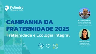 Campanha da Fraternidade 2025 Fraternidade e Ecologia Integral [upl. by Yelmene]