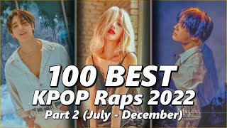 100 BEST Kpop Raps of 2022 Pt 2 July  December [upl. by Tisbee]