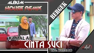 KAMAL  CINTA SUCI  Albmum Remix House Bergek Gini  Gitu [upl. by Behnken]