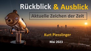 Rückblick und Ausblick  Mai 2023  Kurt Piesslinger [upl. by Heti]