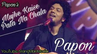 Mujhe Kaise Pata Na Chala  Papons New Song 2018  MB Music [upl. by Llacam]