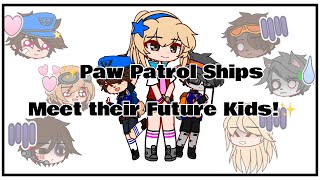 ✨Paw Patrol Ships Meet their Future Kids✨ FT Ratie Skase amp Zucky  Paw patrol  Chaotic Person [upl. by Kan]