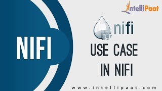 Use Case in NiFi  NiFi Tutorial  Online NiFi Training  Intellipaat [upl. by Xaviera]