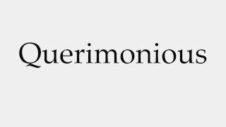 How to Pronounce Querimonious [upl. by Ivonne]