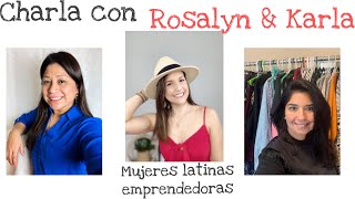 Charla con Rosalyn y Karla Mujeres latinas emprendedoras [upl. by Nell]