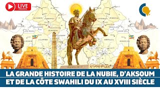 Live37  La Grande Histoire de la Nubie dAksoum et de la côte Swahili  du IX au XVIII [upl. by Lozano302]