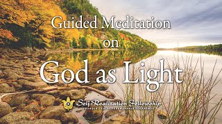 Guided Meditation on God as Light  SelfRealization Fellowship [upl. by Htebesile]