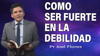 Cómo ser fuerte en la debilidad  Pr Joel Flores  sermones adventistas [upl. by Cusack]