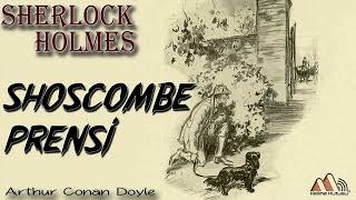 Sherlock Holmes  Shoscombe Prensi Sesli Kitap [upl. by Almallah878]