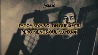 PXNDX  Estoy más Soloh que Ayer pero Menos que Mañana letra [upl. by Yelena393]