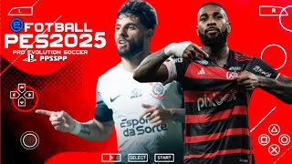 EFOOTBALL PES 2025 PPSSPP Brasileirão e Europeu ATUALIZADO CÂMERA de PS5 Elencos Novos [upl. by Creath]