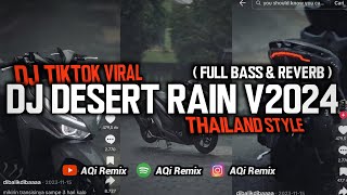 DJ Desert Rain Thailand Style V2024  Full Bass amp Reverb   DJ Tik Tok Viral [upl. by Graner]