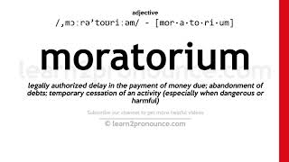 Pronunciation of Moratorium  Definition of Moratorium [upl. by Tadd]