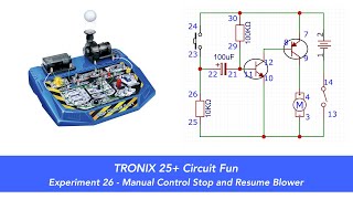 Tronex 25 Circuit Fun Experiment 26  Manual Control Stop and Resume Blower [upl. by Nosak]