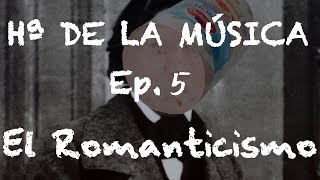 Historia de la Música  Ep 5 El Romanticismo [upl. by Vashtia]