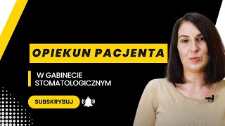 Opiekun Pacjenta w gabinecie stomatologicznym [upl. by Bean]