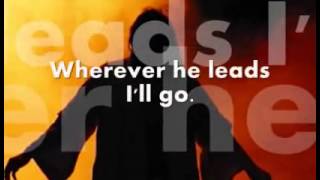 Wherever He Leads Ill Go by Laura Hackett Lyrics [upl. by Notgnirrab]