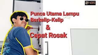 Punca Utama Lampu BerkelipKelip  amp Cepat Rosak [upl. by Adnilev335]