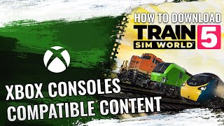 How to Download Compatible Content for Train Sim World 5 on Xbox Consoles [upl. by Eelynnhoj]