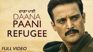 Refugee  Full Video  DAANA PAANI  Manmohan Waris  Jimmy Sheirgill  Simi Chahal [upl. by Eelrefinnej247]