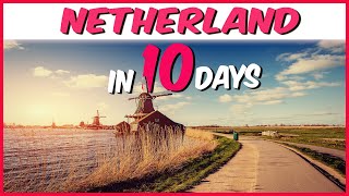 10 Days Netherlands Tour Guide  Netherland Itinerary 10 days [upl. by Ahselrak654]