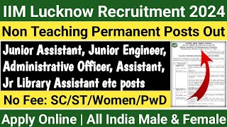 IIM Lucknow Recruitment 2024  Permanent Non Teaching Staff Vacancy All India Candidates Eligible [upl. by Eisseb]