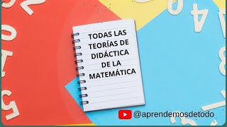 TODAS LAS TEORÍAS DE DIDÁCTICA DE LA MATEMÁTICA  Sin sonido [upl. by Denise]