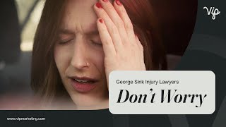 George Sink Injury Lawyers  Dont Worry  Law Firm Marketing Company  VIP Marketing [upl. by Kovacev]