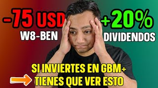 ¿Cuándo te conviene tramitar la FORMA W8BEN en GBM ¡Ganas 20 MÁS de DIVIDENDOS [upl. by Jethro]