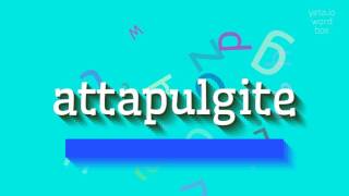 HOW TO SAY ATTAPULGITE attapulgite [upl. by Nnaael]