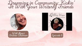 Episode 6 Dreaming In Community  Kickin It With Your Writerly Friends [upl. by Eupheemia]