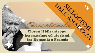 Cioran il Misantropo fra massime ed aforismi fra Romania e Francia [upl. by Modesta827]